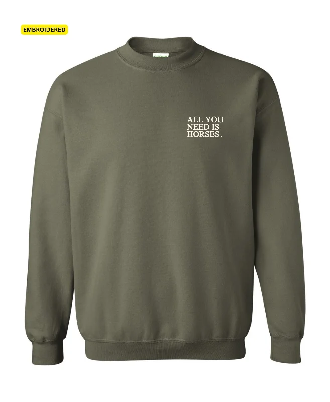Act Fast ALL I NEED IS HORSES | EMBROIDERED CREWNECK